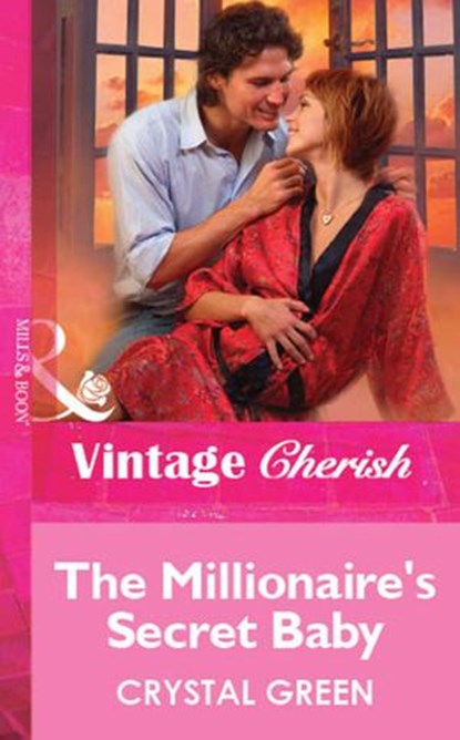 The Millionaire's Secret Baby (Mills & Boon Vintage Cherish), Crystal Green - Ebook - 9781472090133