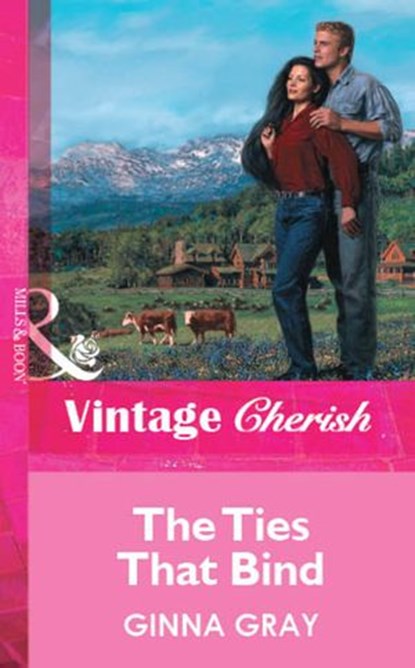 The Ties That Bind (Mills & Boon Vintage Cherish), Ginna Gray - Ebook - 9781472090164