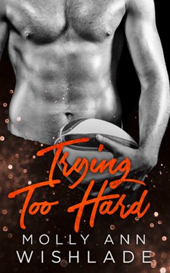 Trying Too Hard...: A steamy standalone sports romance