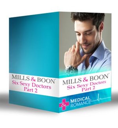 Six Sexy Doctors Part 2: Posh Doc Claims His Bride / Surgeon Boss, Surprise Dad / Children's Doctor, Society Bride / The Royal Doctor's Bride / The Doctor Claims His Bride / The Rebel Surgeon's Propos, Anne Fraser ; Janice Lynn ; Joanna Neil ; Jessica Matthews ; Fiona Lowe ; Margaret McDonagh - Ebook - 9781472094285