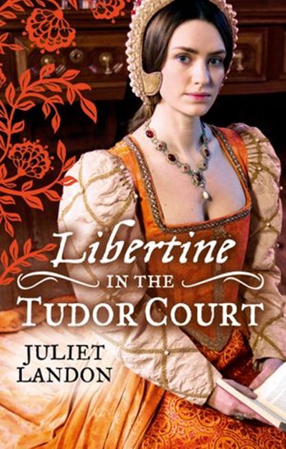 LIBERTINE in the Tudor Court: One Night in Paradise / A Most Unseemly Summer, Juliet Landon - Ebook - 9781472094902