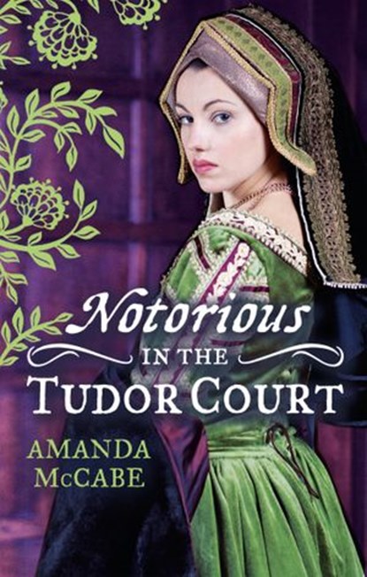 NOTORIOUS in the Tudor Court: A Sinful Alliance / A Notorious Woman, Amanda McCabe - Ebook - 9781472095008