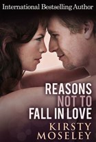 Reasons Not To Fall In Love | Kirsty Moseley | 