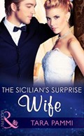 The Sicilian's Surprise Wife (Mills & Boon Modern) (Society Weddings, Book 3) | Tara Pammi | 