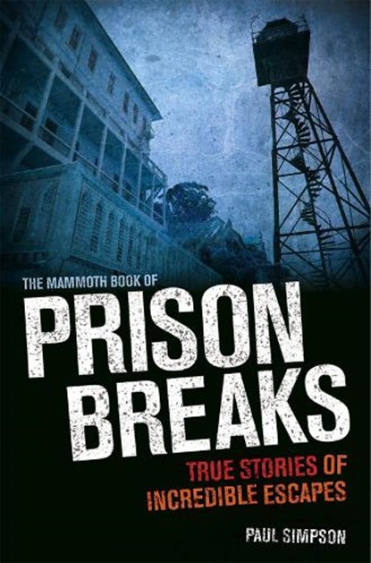 The Mammoth Book of Prison Breaks, Paul Simpson - Paperback - 9781472100238