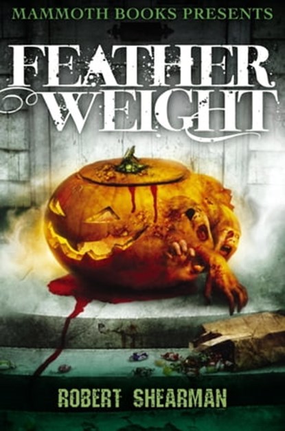 Mammoth Books presents Featherweight, Robert Shearman - Ebook - 9781472102591