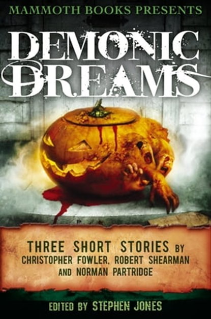 Mammoth Books presents Demonic Dreams, Christopher Fowler ; Norman Partridge ; Robert Shearman - Ebook - 9781472102690