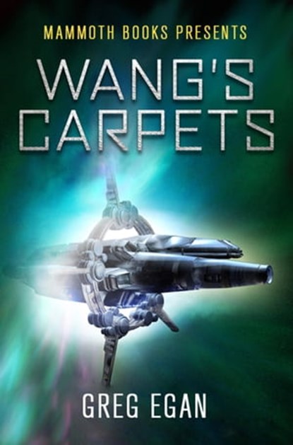 Mammoth Books presents Wang's Carpets, Greg Egan - Ebook - 9781472103444