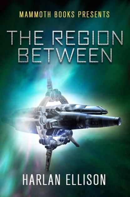 Mammoth Books presents The Region Between, Harlan Ellison - Ebook - 9781472103451