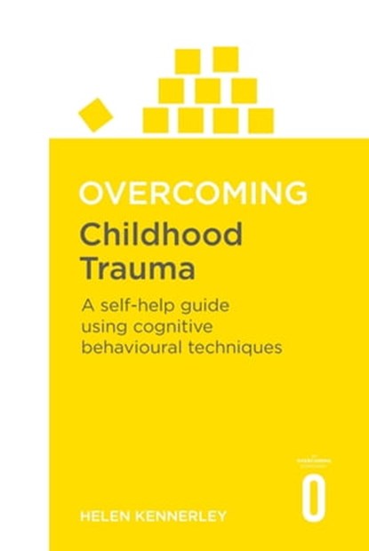 Overcoming Childhood Trauma, Helen Kennerley - Ebook - 9781472105721