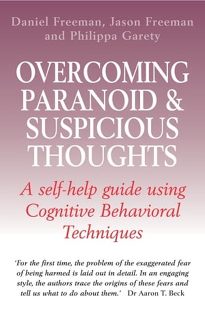 Overcoming Paranoid & Suspicious Thoughts, Daniel Freeman ; Philippa Garety ; Jason Freeman - Ebook - 9781472105783