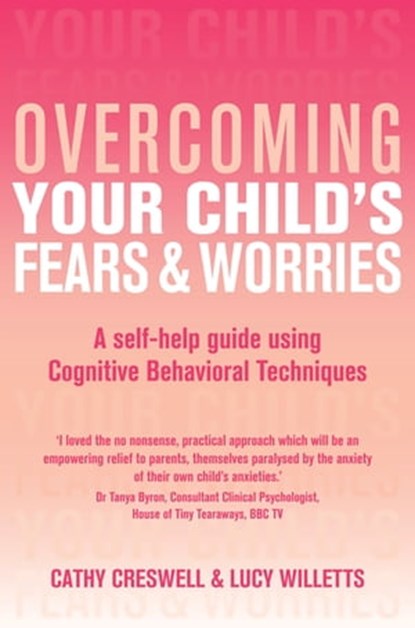 Overcoming Your Child's Fears and Worries, Cathy Creswell ; Lucy Willetts - Ebook - 9781472105837