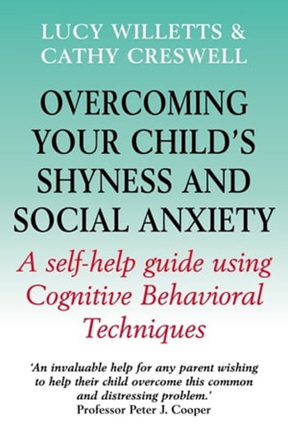 Overcoming Your Child's Shyness and Social Anxiety, Lucy Willetts ; Cathy Creswell - Ebook - 9781472105844