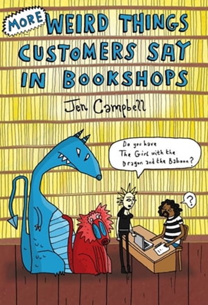 More Weird Things Customers Say in Bookshops, Jen Campbell - Ebook - 9781472107411
