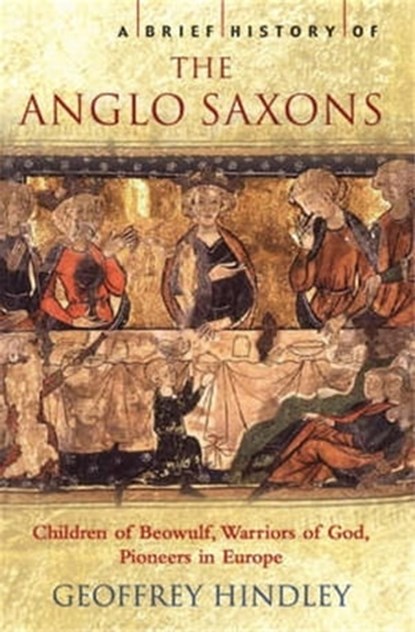 A Brief History of the Anglo-Saxons, Geoffrey Hindley - Ebook - 9781472107596