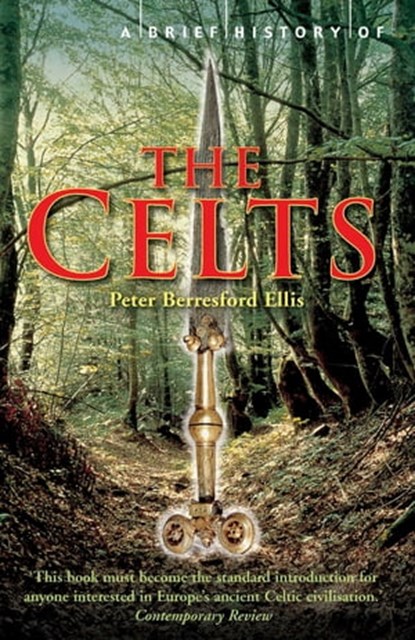 A Brief History of the Celts, Peter Ellis - Ebook - 9781472107947