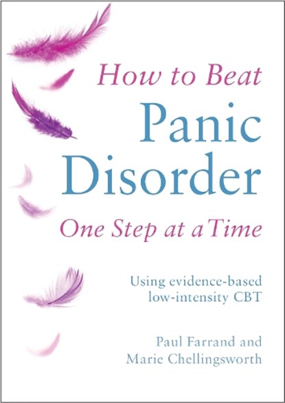 How to Beat Panic Disorder One Step at a Time, Paul Farrand ; Marie Chellingsworth - Paperback - 9781472108845