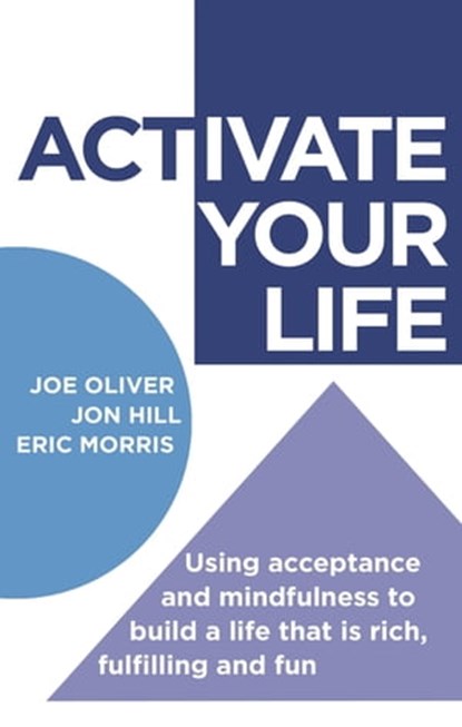 ACTivate Your Life, Joe Oliver ; Jon Hill ; Eric Morris - Ebook - 9781472113962