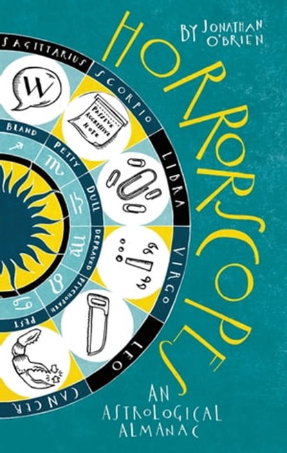 Horrorscopes: An Astrological Almanac, Jonathan O'Brien - Ebook - 9781472114587