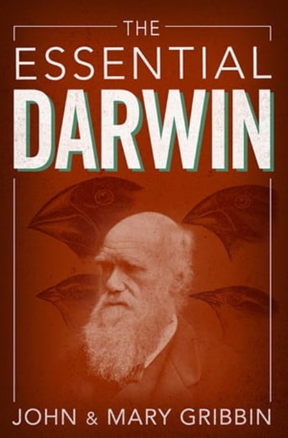 The Essential Darwin, John Gribbin ; Mary Gribbin - Ebook - 9781472116031
