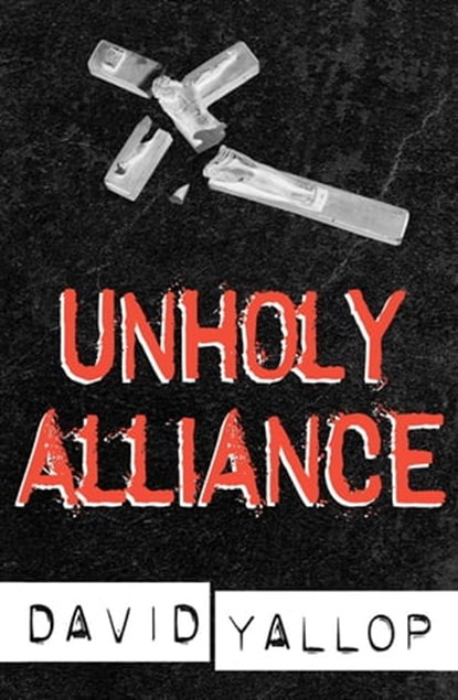Unholy Alliance, David Yallop - Ebook - 9781472116567