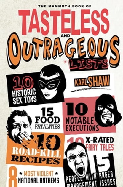 The Mammoth Book of Tasteless and Outrageous Lists, Karl Shaw - Ebook - 9781472117458