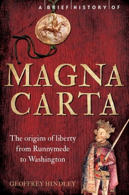 A Brief History of Magna Carta, 2nd Edition, Geoffrey Hindley - Ebook - 9781472118684