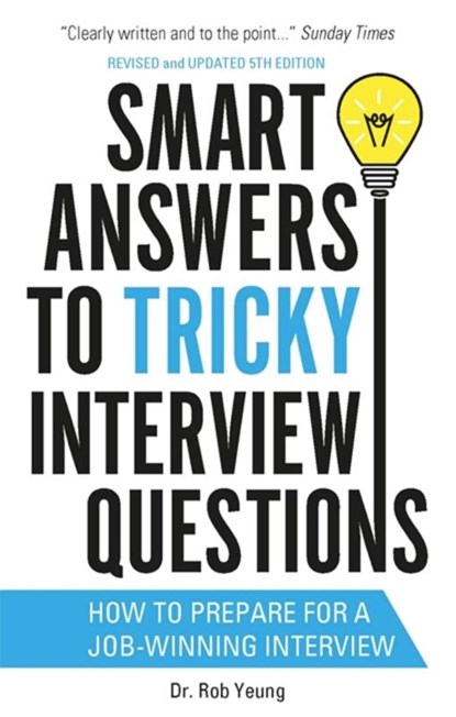 Smart Answers to Tricky Interview Questions, Dr. Rob Yeung - Paperback - 9781472119018