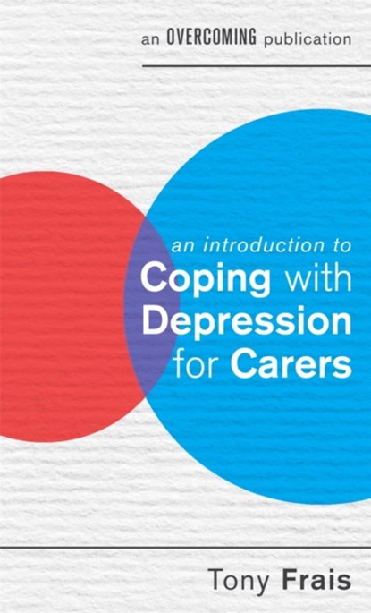 An Introduction to Coping with Depression for Carers, Tony Frais - Paperback - 9781472119339