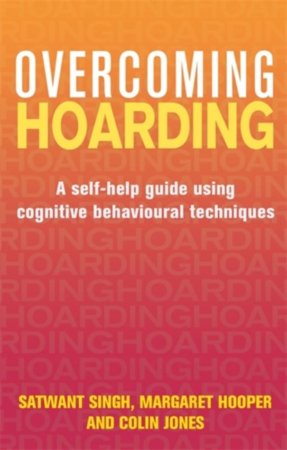 Overcoming Hoarding, Satwant Singh ; Margaret Hooper ; Colin Jones - Paperback - 9781472120052