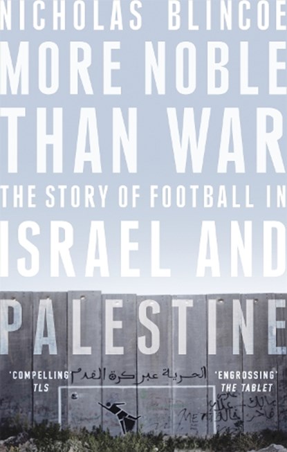 More Noble Than War, Nicholas Blincoe - Paperback - 9781472124395