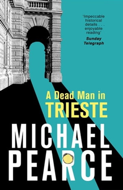 A Dead Man in Trieste, Michael Pearce - Ebook - 9781472126061