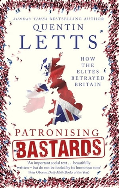Patronising Bastards, Quentin Letts - Ebook - 9781472127341