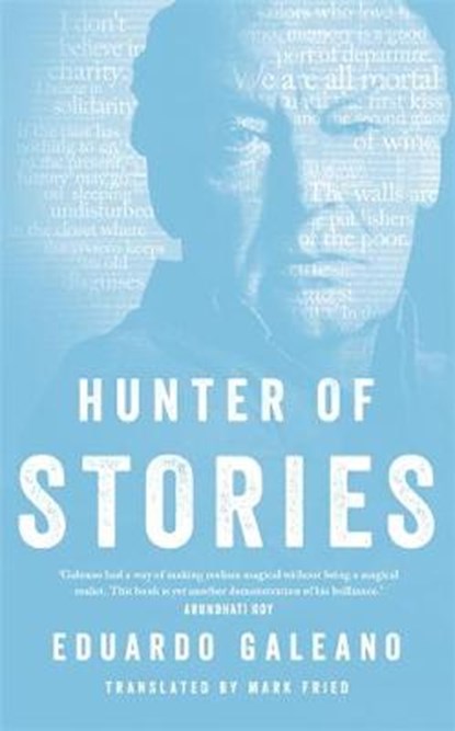 Hunter of Stories, GALEANO,  Eduardo - Gebonden - 9781472128874