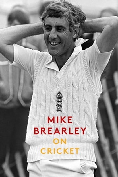 On Cricket, Mike Brearley - Ebook - 9781472129451