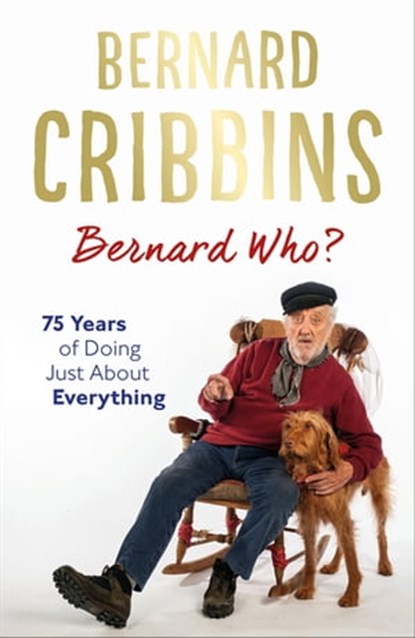 Bernard Who?, Bernard Cribbins ; James Hogg - Ebook - 9781472130143