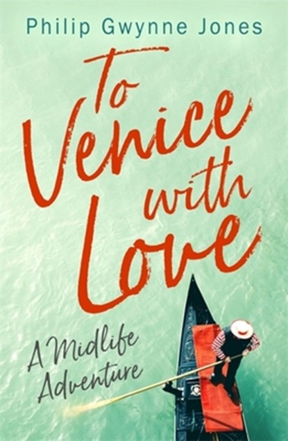 To Venice with Love, Philip Gwynne Jones - Paperback - 9781472130228