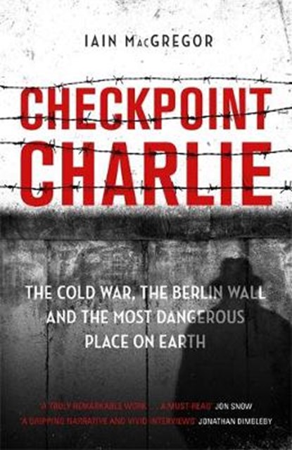 Checkpoint Charlie, Iain MacGregor - Gebonden - 9781472130587