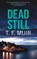 Dead Still, T.F. Muir - Paperback - 9781472131072