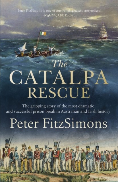 The Catalpa Rescue, Peter FitzSimons - Paperback - 9781472131348