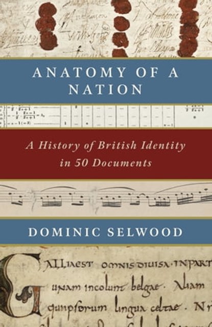 Anatomy of a Nation, Dominic Selwood - Ebook - 9781472131881