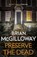Preserve The Dead, Brian McGilloway - Paperback - 9781472133670