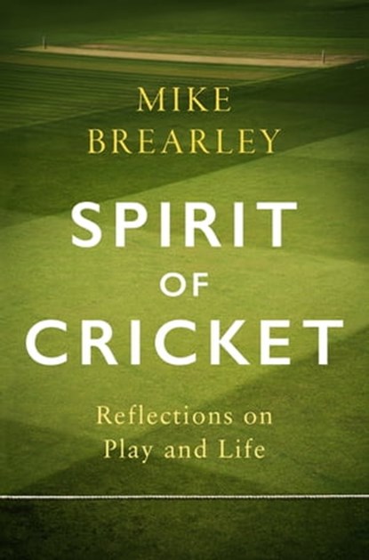 Spirit of Cricket, Mike Brearley - Ebook - 9781472133953