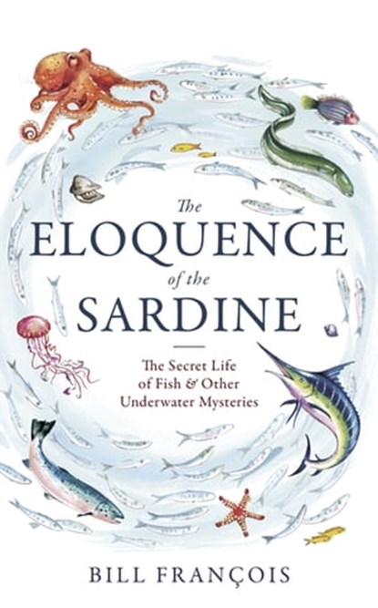 The Eloquence of the Sardine, Bill Francois - Ebook - 9781472134028