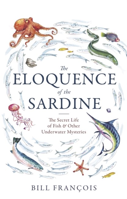 The Eloquence of the Sardine, Bill Francois - Paperback - 9781472134059