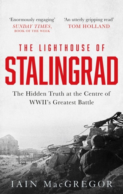 The Lighthouse of Stalingrad, Iain MacGregor - Paperback - 9781472135209