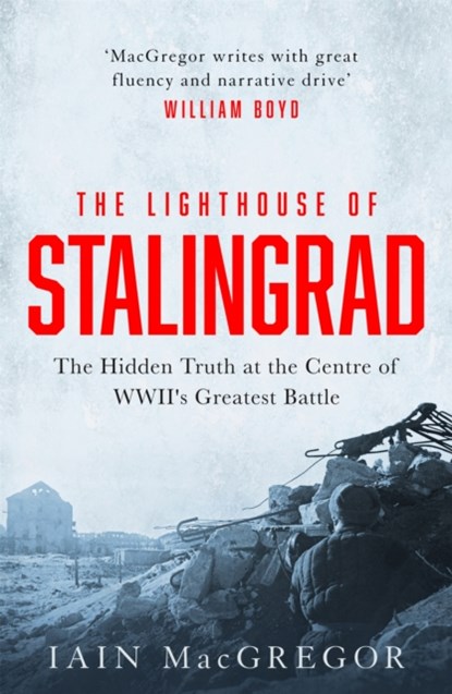 The Lighthouse of Stalingrad, Iain MacGregor - Gebonden - 9781472135216