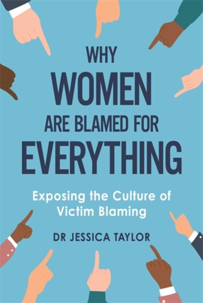 Why Women Are Blamed For Everything, Dr Jessica Taylor - Gebonden - 9781472135483