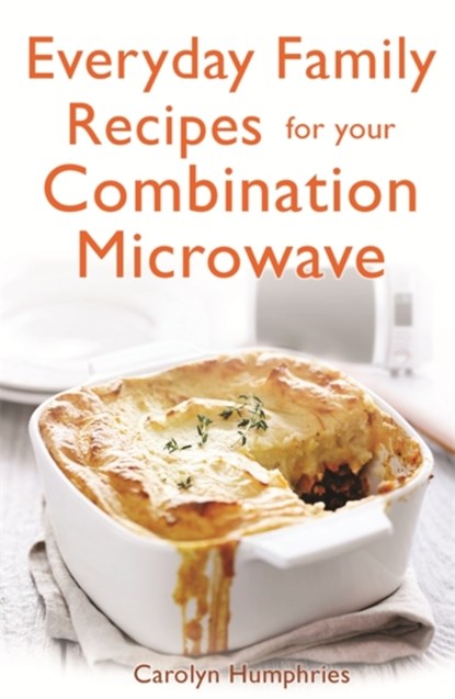 Everyday Family Recipes For Your Combination Microwave, Carolyn Humphries - Paperback - 9781472135605