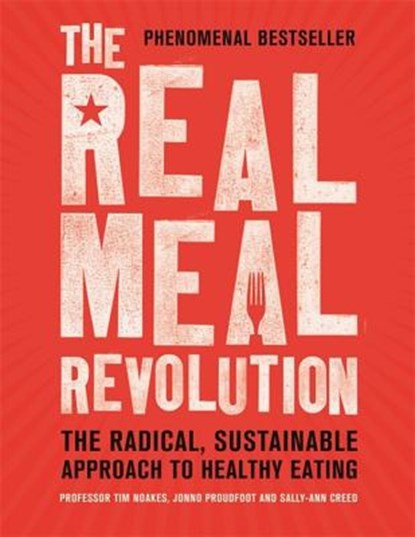 The Real Meal Revolution, Professor Tim Noakes ; Jonno Proudfoot ; Sally-Ann Creed - Paperback - 9781472135698